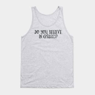 Do you believe in GHOSTS? - SUPERNATURAL Tank Top